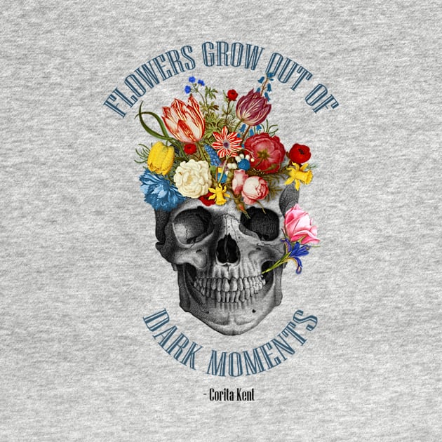 flowers grow out of dark moments skull by ysmnlettering